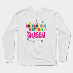 QUARANTINE BIRTHDAY QUEEN || GIFTS FOR BIRTHDAY BOY Long Sleeve T-Shirt
